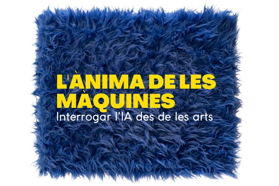 EXPOSICIÓ: L'ÀNIMA DE LES MÀQUINES: INTERROGAR L'IA DES DE LES ARTS