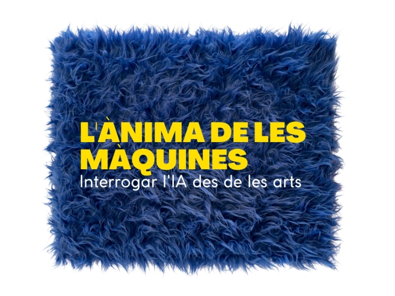 EXPOSICIÓ: L'ÀNIMA DE LES MÀQUINES: INTERROGAR L'IA DES DE LES ARTS